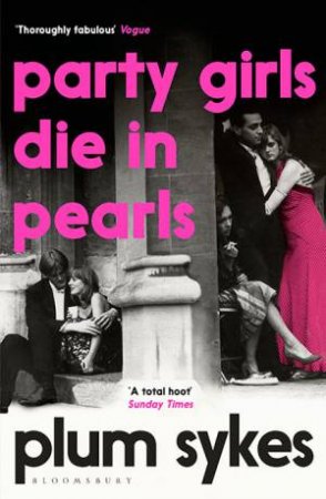 Party Girls Die In Pearls by Plum Sykes