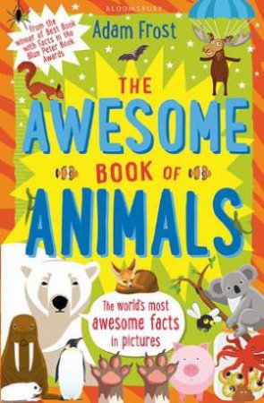 The Awesome Book Of Animals by Adam Frost