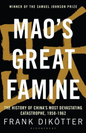 Mao's Great Famine by Frank Diktter