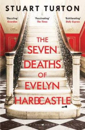 The Seven Deaths Of Evelyn Hardcastle by Stuart Turton