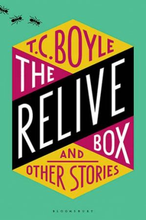 The Relive Box And Other Stories by T. C. Boyle