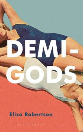 Demi-Gods by Eliza Robertson