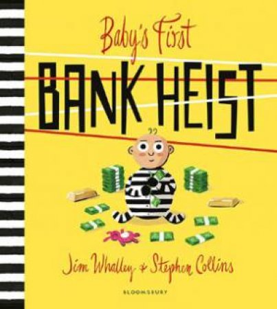 Baby's First Bank Heist by Jim Whalley