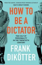 How To Be A Dictator The Cult Of Personality In The Twentieth Century