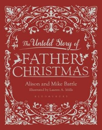 The Untold Story Of Father Christmas by Alison Battle, Mike Battle & Lauren A. Mills