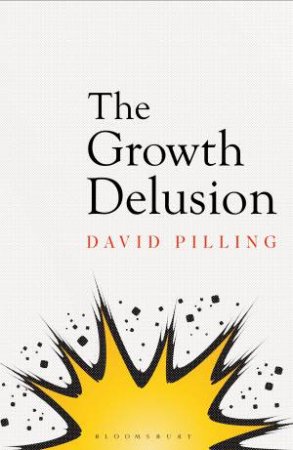 The Growth Delusion by David Pilling