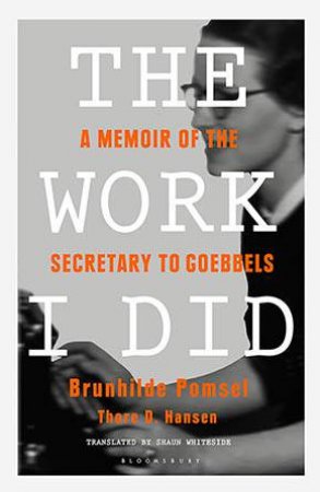 The Work I Did by Brunhilde Pomsel & Thore D. Hansen