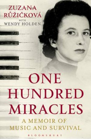 One Hundred Miracles: A Memoir Of Music And Survival by Ruzickova Zuzana Ruzickova & Holden Wendy Holden