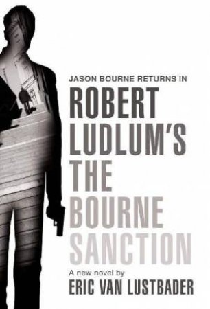 Robert Ludlum's The Bourne Sanction by Eric Van Lustbader