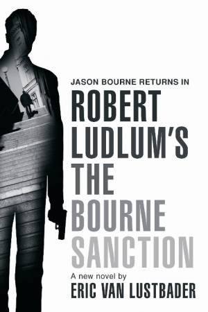 Robert Ludlum's The Bourne Sanction by Eric Van Lustbader