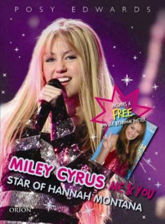 Miley Cyrus: Me And You - Star Of Hannah Montana by Posy Edwards