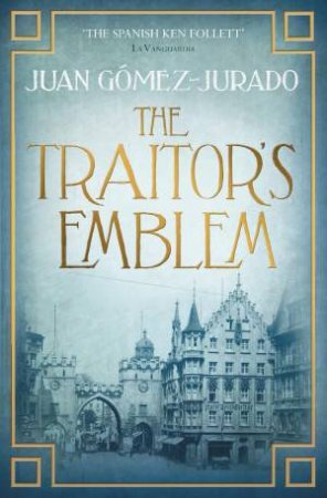 The Traitor's Emblem by Juan Gomez-Jurado