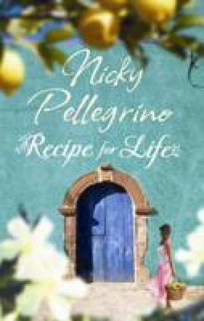 Recipe for Life by Nicky Pellegrino