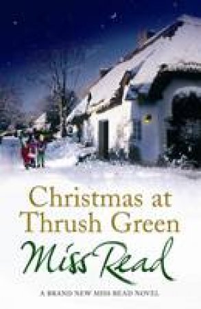 Christmas at Thrush Green by Miss Read