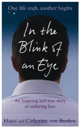 In the Blink of an Eye: An Inspiring and True Story of Enduring Love by Hasso; von Br von Bredow