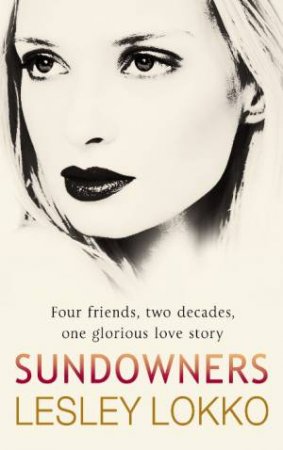 Sundowners: Four friends, two decades, one glorious love story by Lesley Lokko