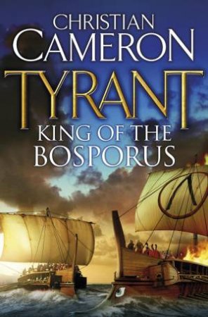 Tyrant: King of the Bosporus by Christian Cameron