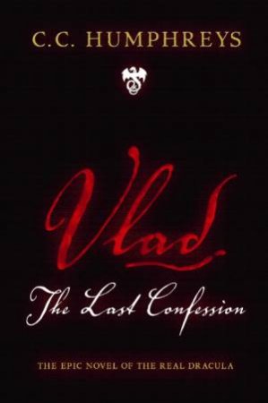 Vlad: The Last Confession by C.C Humphreys