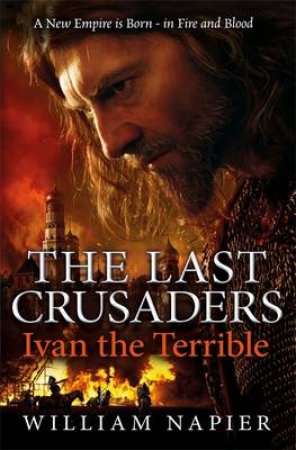 The Last Crusaders: Ivan the Terrible by William Napier