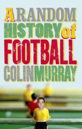 Random History of Football by Colin Murray