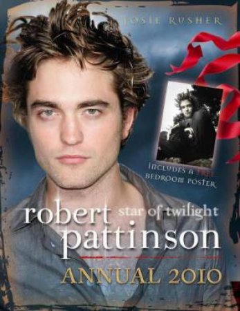 Robert Pattinson Annual 2010 by Josie Rusher