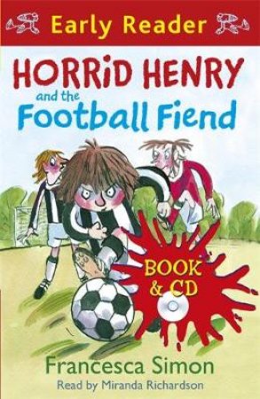 Horrid Henry: Horrid Henry and the Football Fiend (Book & CD) by Francesca Simon