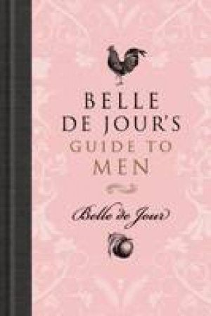 Belle de Jour's Guide to Men by Belle de Jour