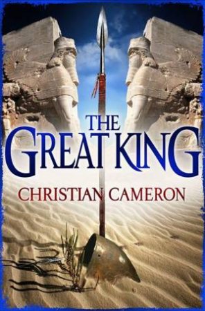 The Great King by Christian Cameron