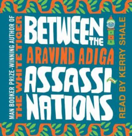 Between the Assassinations 5XCD by Aravind Adiga