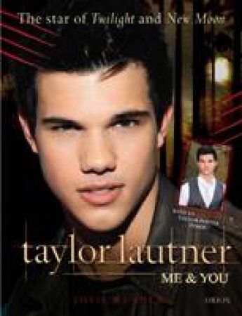 Taylor Lautner: Me and You by Josie Rusher