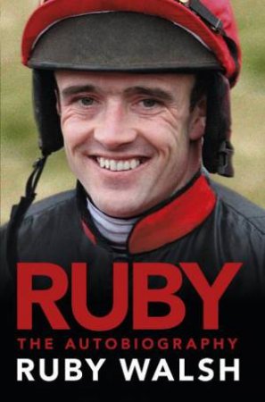 Ruby: The Autobiography by Ruby Walsh