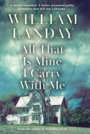 All That is Mine I Carry With Me by William Landay