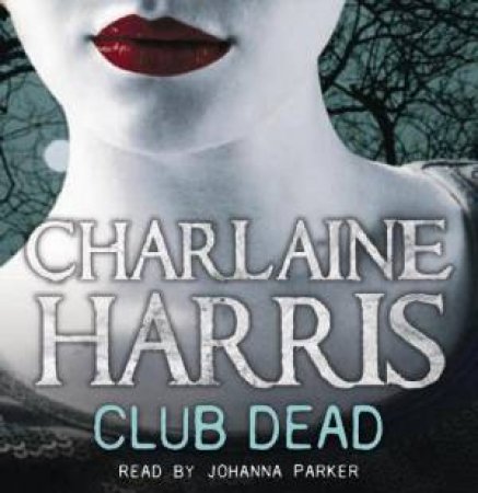 Club Dead 7XCD: Sookie #3 by Charlaine Harris