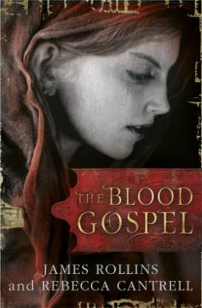 The Blood Gospel by James Rollins & Rebecca Cantrell