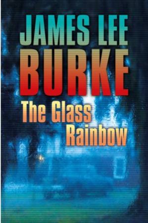 The Glass Rainbow by James Lee Burke