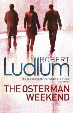 The Osterman Weekend by Robert Ludlum