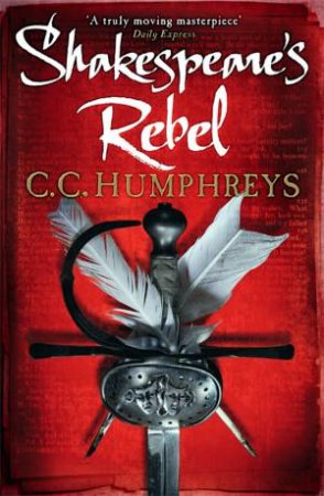 Shakespeare's Rebel by C.C. Humphreys