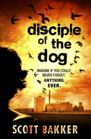 Disciple of the Dog by Scott Bakker