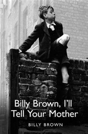 Billy Brown, I'll Tell Your Mother by Bill Brown