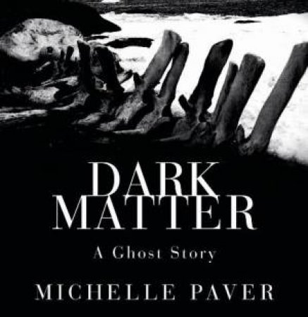 Dark Matter 5XCD by Michelle Paver