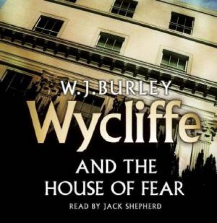 Wycliffe and the House of Fear 6XCD by W.J Burley