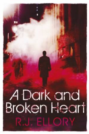 A Dark and Broken Heart by R.J. Ellory