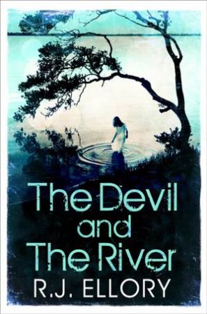 The Devil and the River by R.J. Ellory