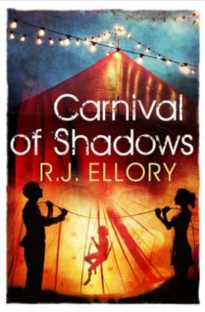 Carnival of Shadows by R.J. Ellory