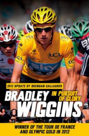 In Pursuit Of Glory by Bradley Wiggins