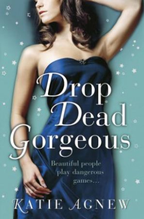 Drop Dead Gorgeous by Katie Agnew