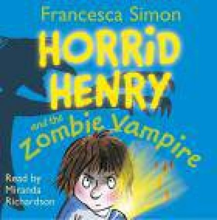 Horrid Henry: Horrid Henry and the Zombie Vampire by Francesca Simon