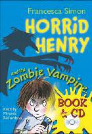 Horrid Henry: Horrid Henry and the Zombie Vampire (Book & CD) by Francesca Simon