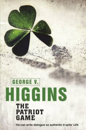 The Patriot Game by George V. Higgins