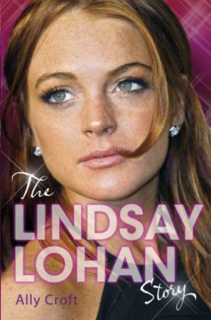 The Lindsay Lohan Story by Ally Croft